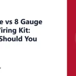 4 Gauge vs 8 Gauge Amp Wiring Kit: Which Should You Use?