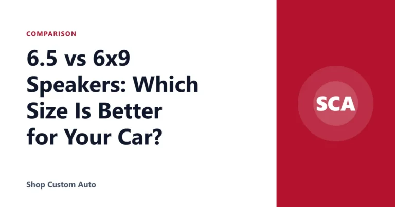 6.5 vs 6×9 Speakers: Which Size Is Better for Your Car?