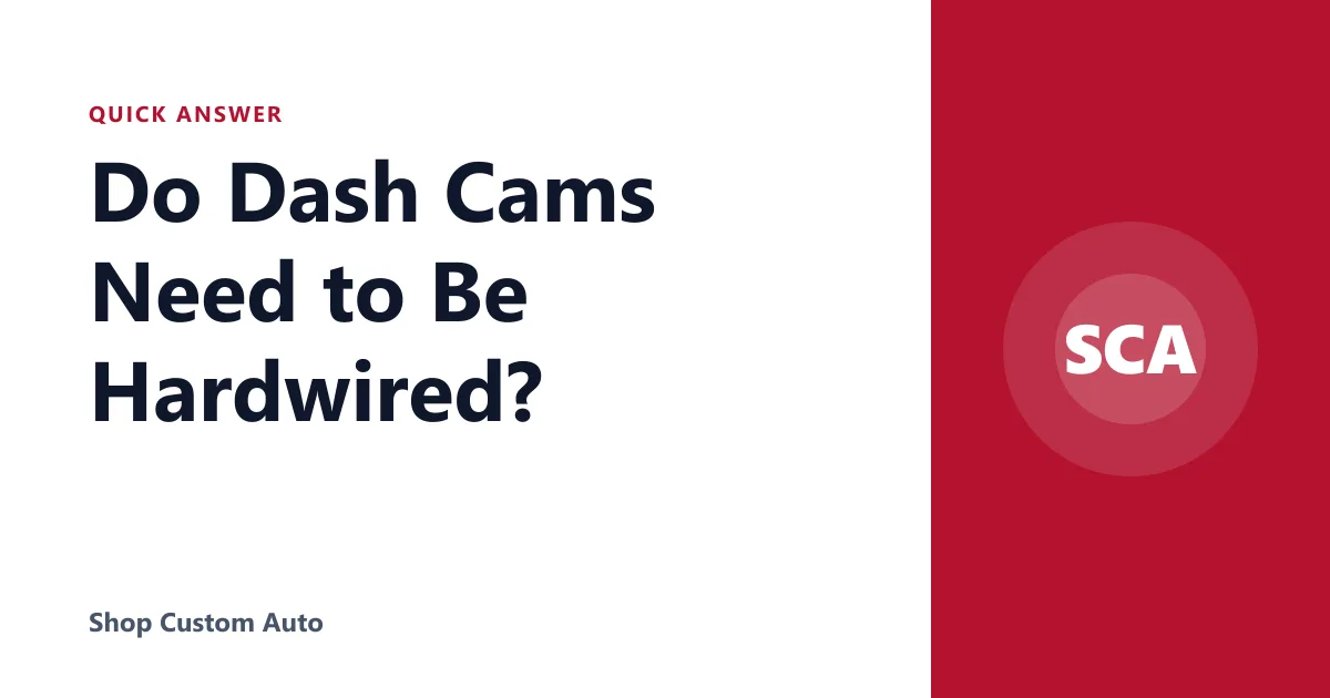 Do Dash Cams Need to Be Hardwired?