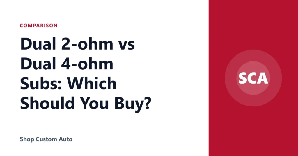 Dual 2-ohm vs Dual 4-ohm Subs: Which Should You Buy?