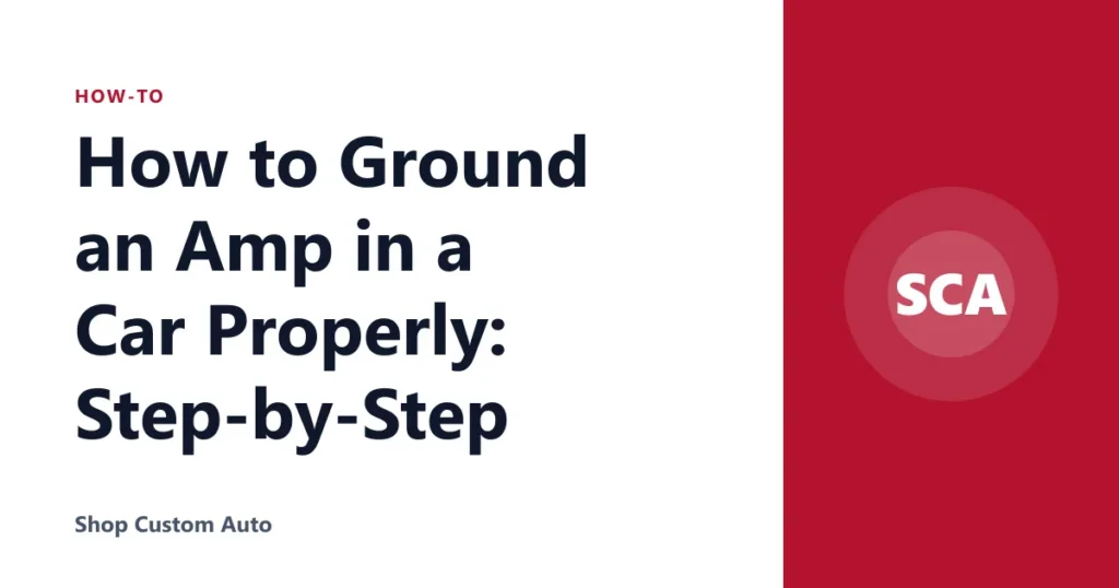 How to Ground an Amp in a Car Properly: Step-by-Step