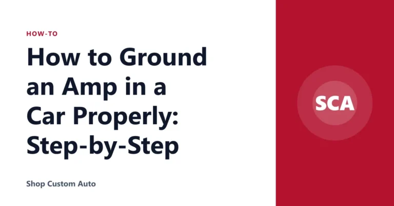 How to Ground an Amp in a Car Properly: Step-by-Step