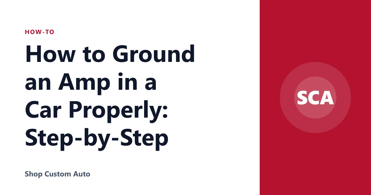 How to Ground an Amp in a Car Properly: Step-by-Step