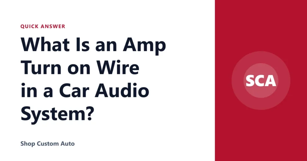What Is an Amp Turn on Wire in a Car Audio System?