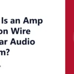 What Is an Amp Turn on Wire in a Car Audio System?