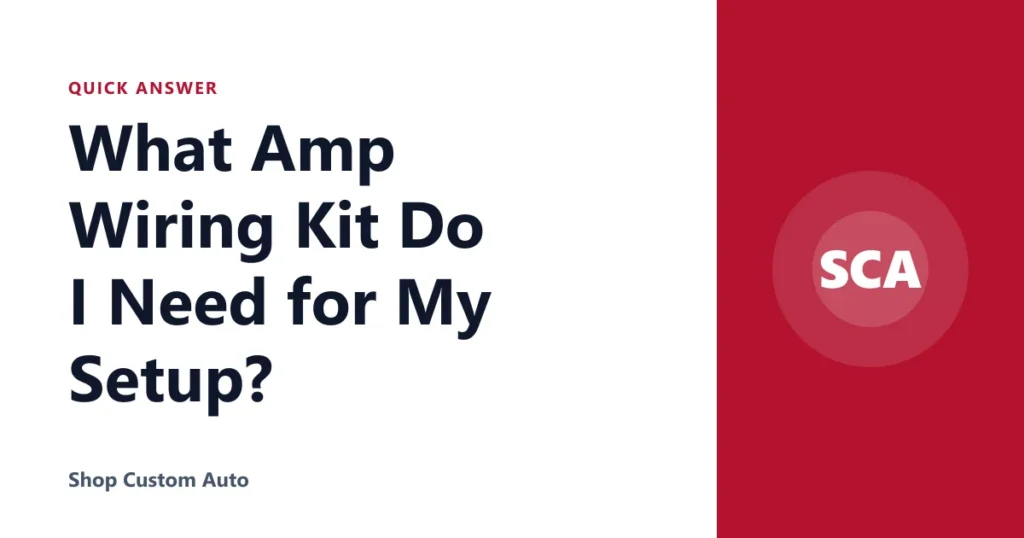 What Amp Wiring Kit Do I Need for My Setup?