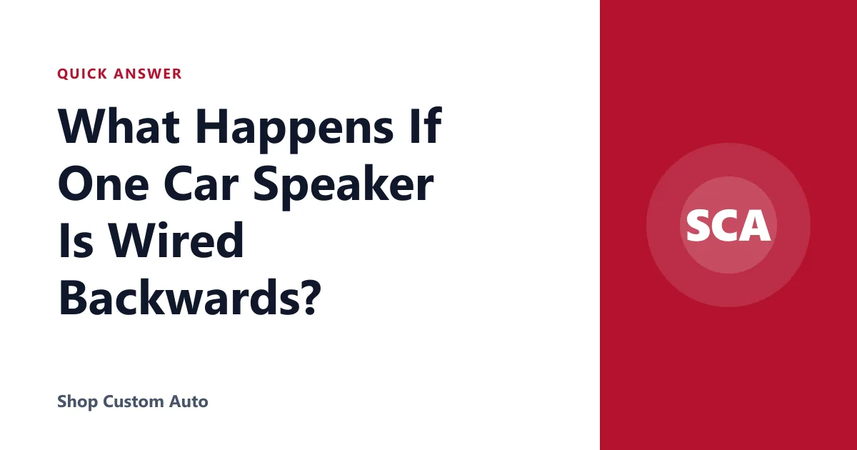 What Happens If One Car Speaker Is Wired Backwards?