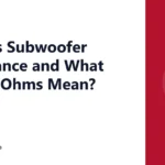 What Is Subwoofer Impedance and What Do the Ohms Mean?